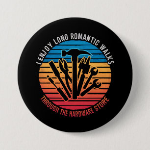 I Enjoy Long Romantic Walks Through The Hardware  7.5 Cm Round Badge