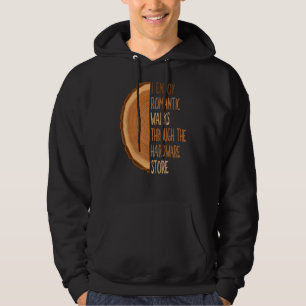 I Enjoy Long Romantic Walks Through The Hardware S Hoodie