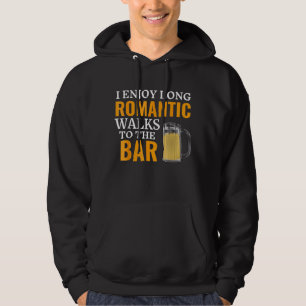 I Enjoy Long Romantic Walks To The Bar Pub Beer Ba Hoodie