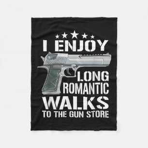 I Enjoy Long Romantic Walks To The Gun Store - Fun Fleece Blanket