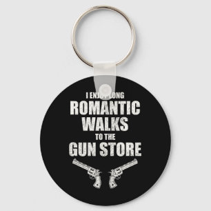 I Enjoy Long Romantic Walks To The Gun Store Funny Key Ring