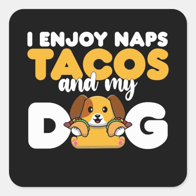 I Enjoy Naps Tacos And My Dog Square Sticker (Front)