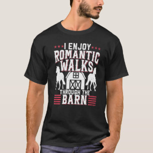 I Enjoy Romantic Walks Through The Barn Horseback  T-Shirt