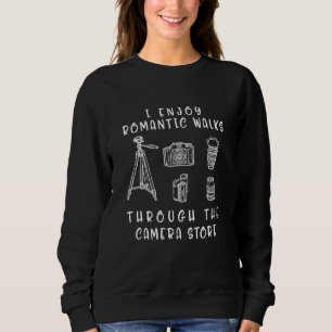 I Enjoy Romantic Walks Through The Camera Store Ph Sweatshirt