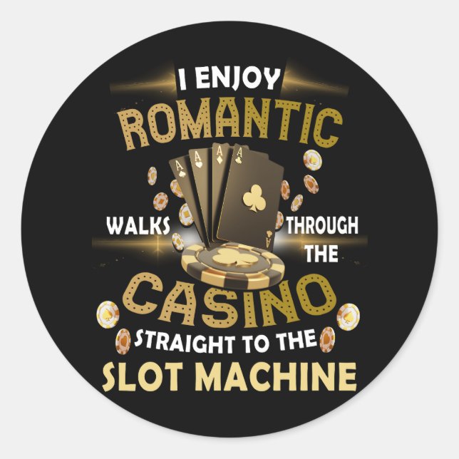 I Enjoy Romantic Walks Through The Casino Poker Ga Classic Round Sticker (Front)