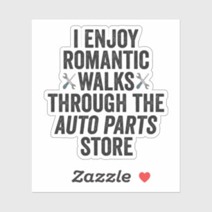 I Enjoy Romantic Walks Throught The Auto Part Gift