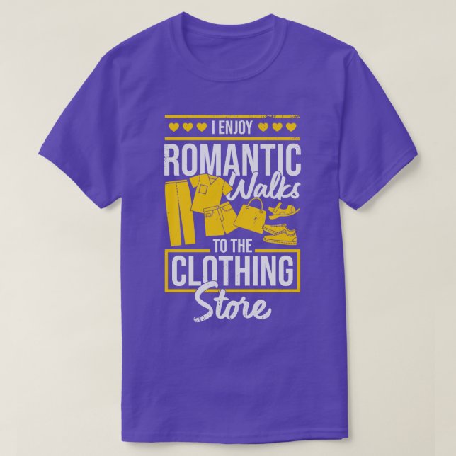 I Enjoy Romantic Walks To The Clothing Store  T-Shirt (Design Front)