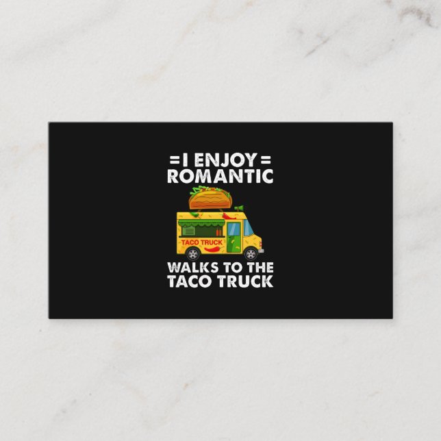 I Enjoy Romantic Walks To The Taco Truck Funny Tac Business Card (Front)