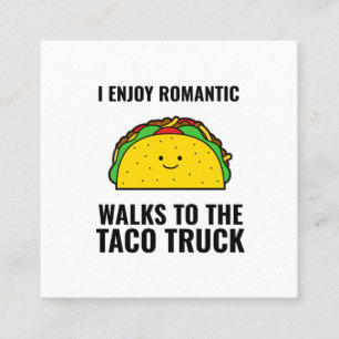 I enjoy romantic walks to the taco truck funny tac square business card