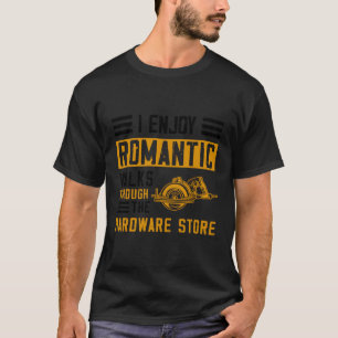 I Enjoy Rotic Walks Through The Hardware Store Car T-Shirt