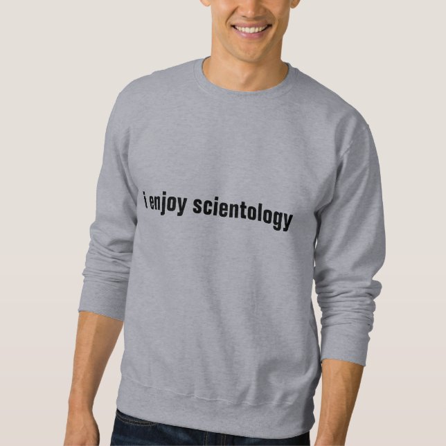 i enjoy scientology sweatshirt (Front)