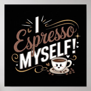 I espresso Myself! Poster