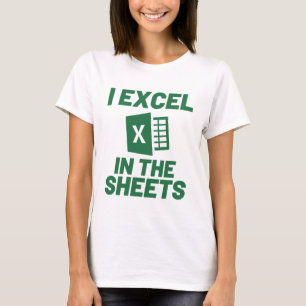 I Excel in the Sheets Spreadsheets Funny Computer T-Shirt