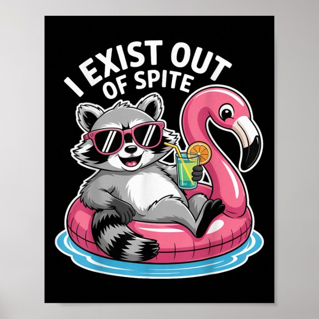 I Exist Out Of Spite Racoon Funny Sarcastic Quote Poster (Front)