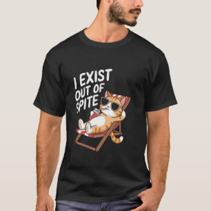 I Exist Out Of Spite T-Shirt
