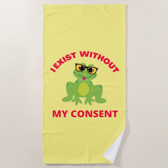 I Exist Without My Consent Frog For Funny Beach Towel (Front)