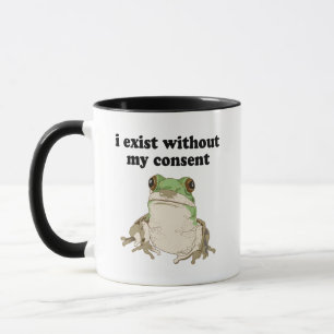 I Exist Without My Consent Frog Funny Meme Mug