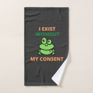 I Exist Without My Consent Froggy funny Hand Towel