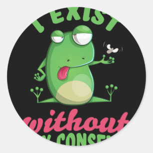 I Exist Without My Consent Fun Frog Depression Mem Classic Round Sticker