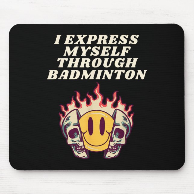 I Express Myself Through Badminton Racket Shuttle  Mouse Pad (Front)