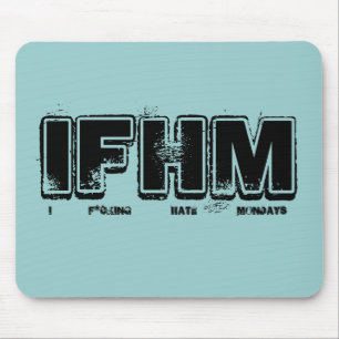 I F*cking Hate Mondays Mouse Pad