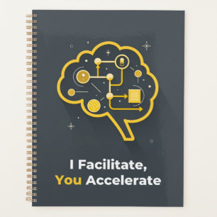 I Facilitate, You Accelerate Planner