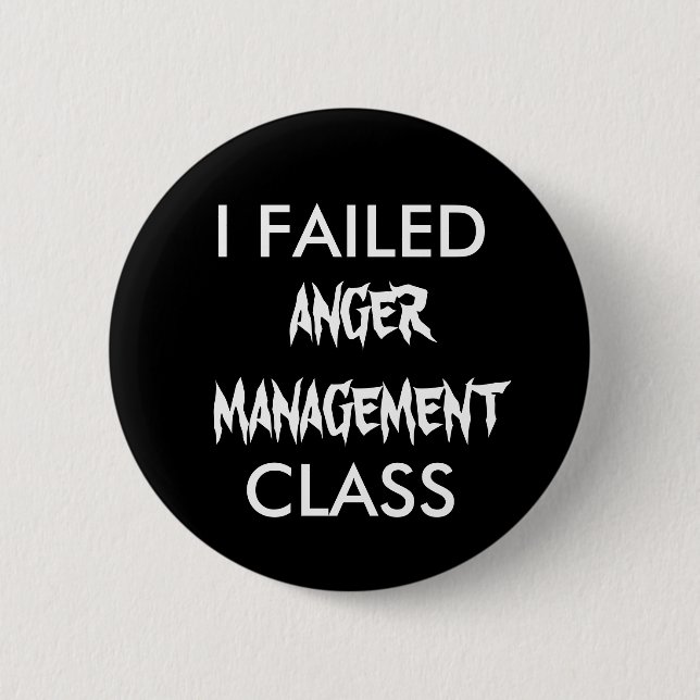 I FAILED  ANGER MANAGEMENT CLASS 6 CM ROUND BADGE (Front)