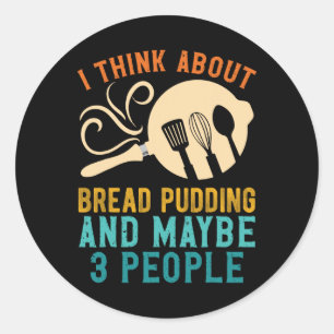 I Fall For Favorite Bread Pudding And Maybe Three  Classic Round Sticker