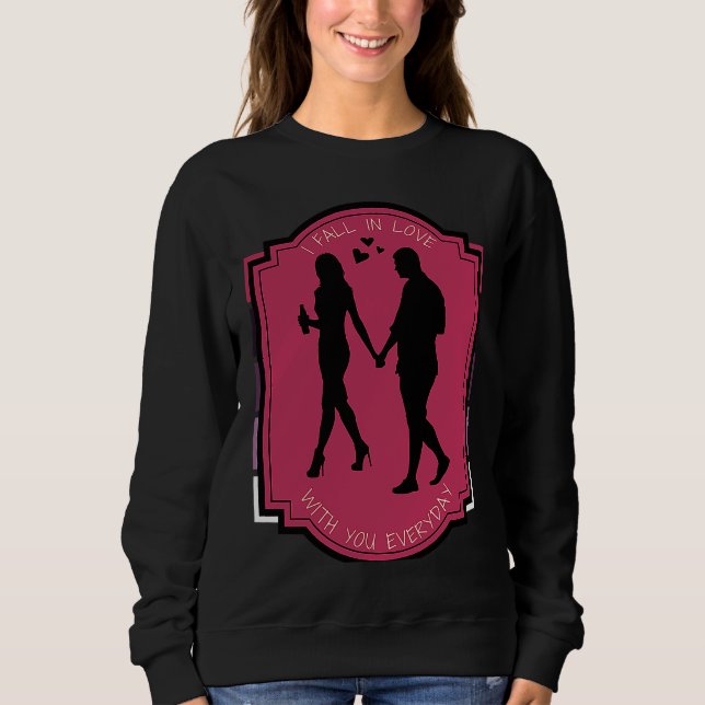 I Fall In Love With You Everyday Silhouetted Coupl Sweatshirt (Front)