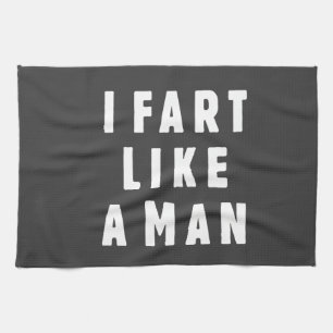 I fart like a man - proud to be loud tea towel