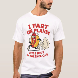 I Fart On Planes Funny Mile High Flatulence Club T-Shirt