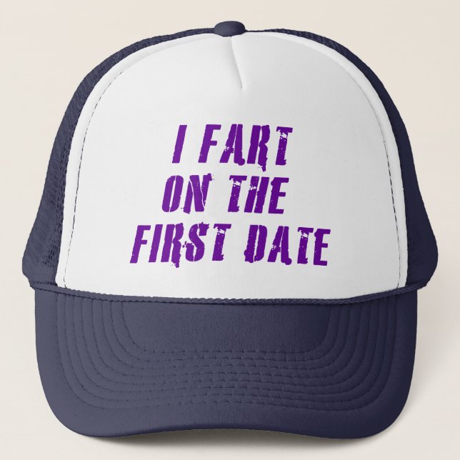 I Fart On The First Date Trucker Hat (Front)