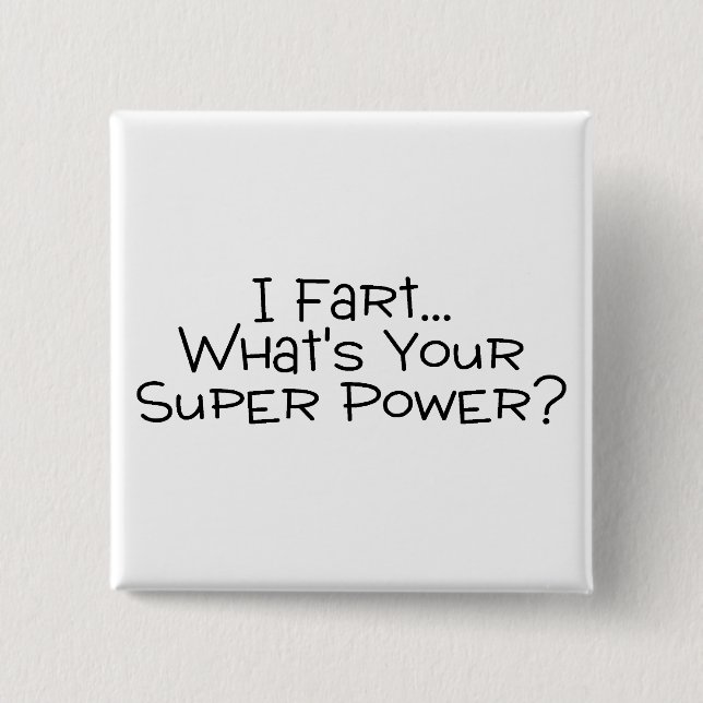 I Fart Whats Your Super Power 2 15 Cm Square Badge (Front)