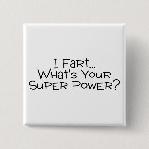 I Fart Whats Your Super Power 2 15 Cm Square Badge