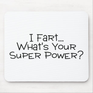 I Fart Whats Your Super Power 2 Mouse Pad