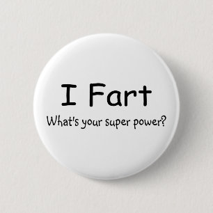 I Fart Whats Your Super Power 6 Cm Round Badge