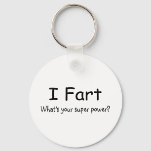 I Fart Whats Your Super Power Key Ring