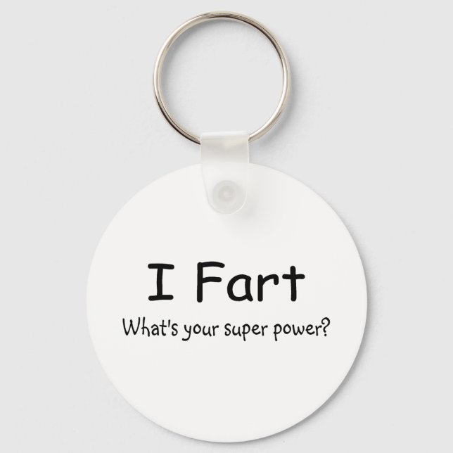 I Fart Whats Your Super Power Key Ring (Front)