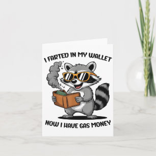 I Farted In My Wallet Now Have Gas Money Funny Rac Card