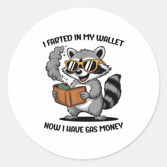 I Farted In My Wallet Now Have Gas Money Funny Rac Classic Round Sticker (Front)