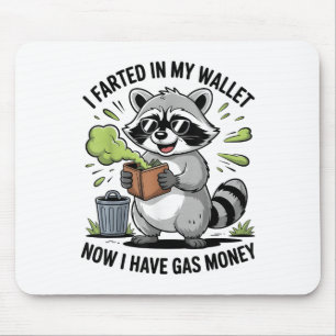I Farted In My Wallet Now Have Gas Money Funny Rac Mouse Pad