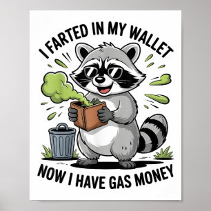 I Farted In My Wallet Now Have Gas Money Funny Rac Poster