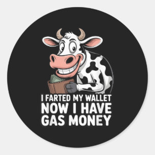 I Farted In My Wallet Now I Have Gas Money Funny C Classic Round Sticker