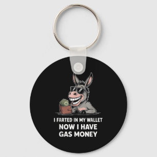 I Farted In My Wallet Now I Have Gas Money Funny D Key Ring