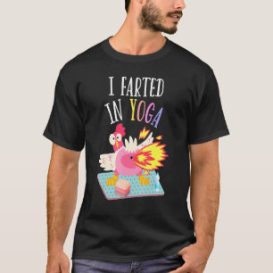 I Farted In Yoga Farting Chicken Yoga Pilates Po T-Shirt