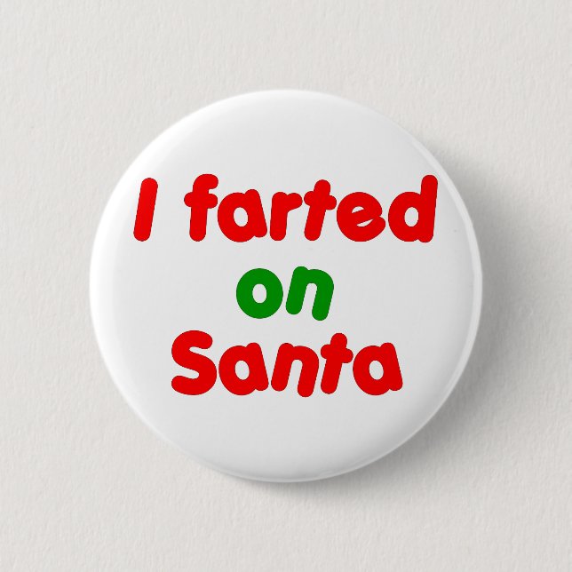 I Farted on Santa 6 Cm Round Badge (Front)