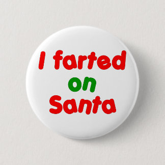 I Farted on Santa 6 Cm Round Badge