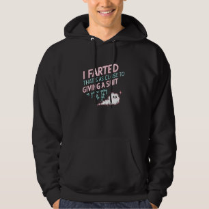 I Farted That's As Close To Me Giving A Funny Fart Hoodie