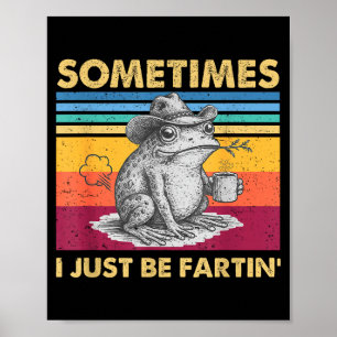 I Fartin Sometimes Frog Just Unhinged Poster