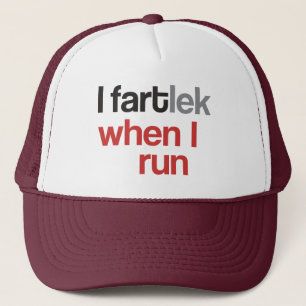 I FARTlek when I Run © - Funny FARTlek Trucker Hat